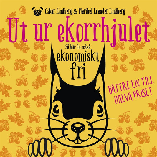 Ut ur ekorrhjulet : så blir du också ekonomiskt fri – Ljudbok