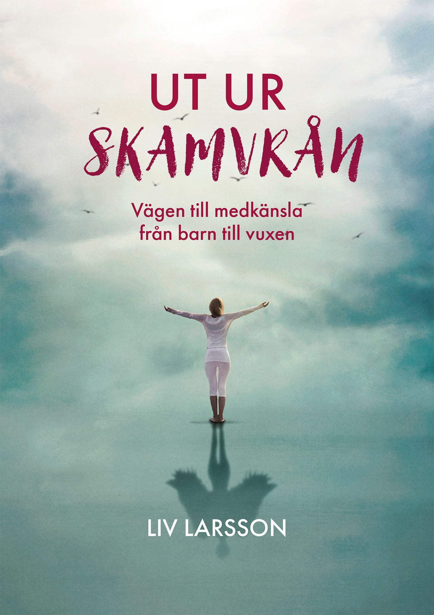 Ut ur skamvrån Vägen till medkänsla från barn till vuxen – E-bok