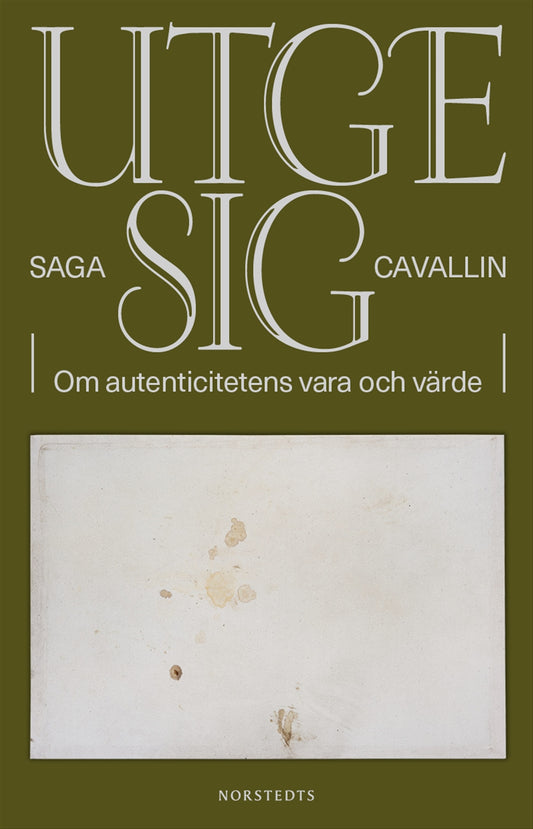 Utge sig : om autenticitetens vara och värde – E-bok