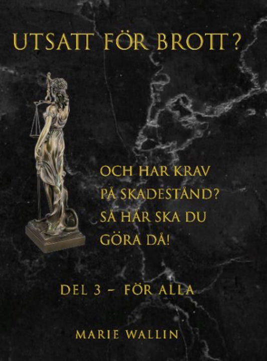 Utsatt för brott? : och har krav på skadestånd? Så här ska du göra då! Del, 3 För alla – E-bok