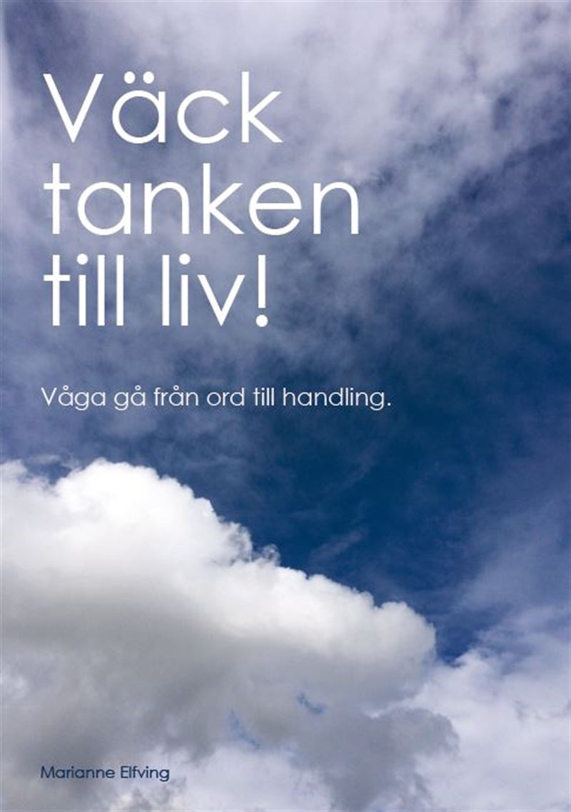 Väck tanken till liv! Våga gå från ord till handling – E-bok