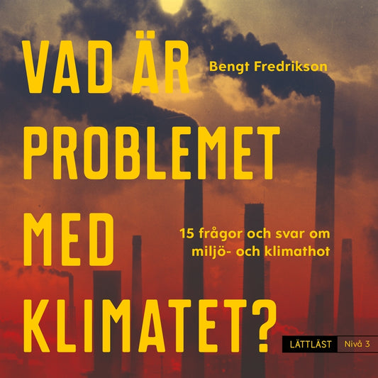 Vad är problemet med klimatet? Nivå 3 / Lättläst – Ljudbok