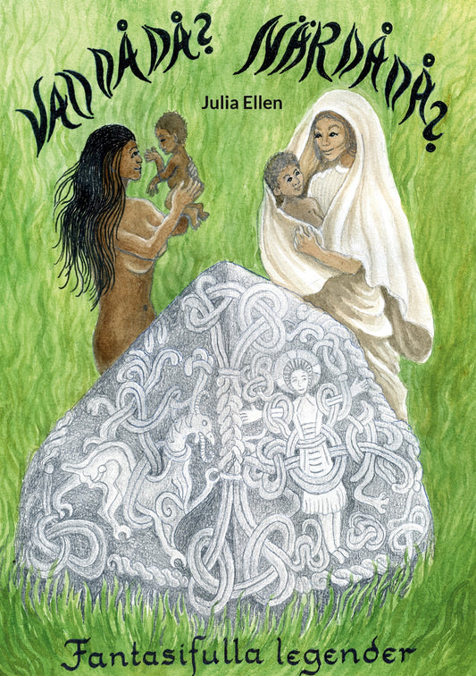 Vad då då? När då då?: Fantasifulla legender – E-bok