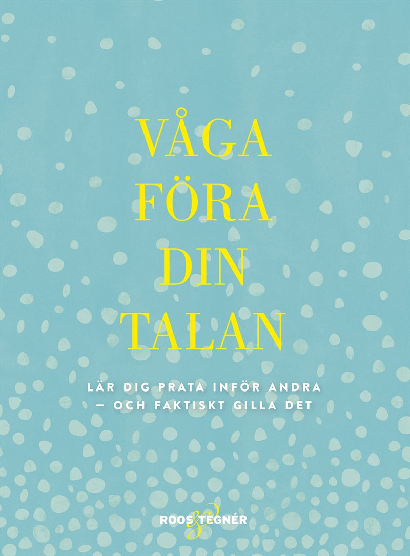 Våga föra din talan : Lär dig prata inför andra - och faktiskt gilla det – E-bok