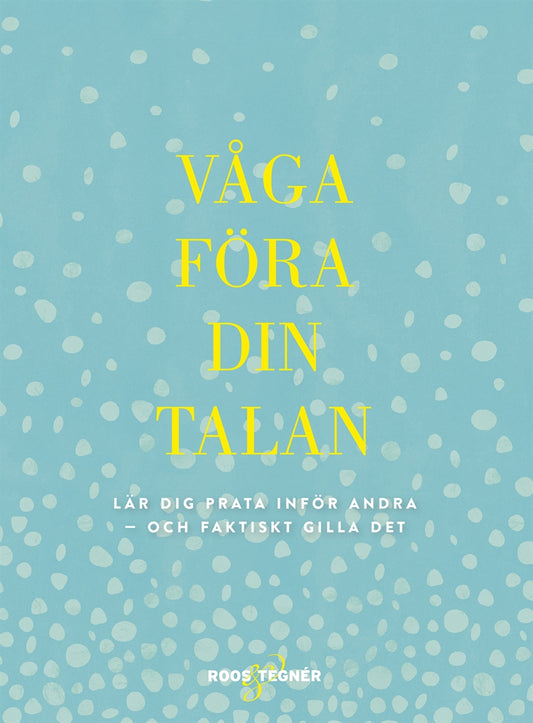 Våga föra din talan : Lär dig prata inför andra - och faktiskt gilla det – E-bok