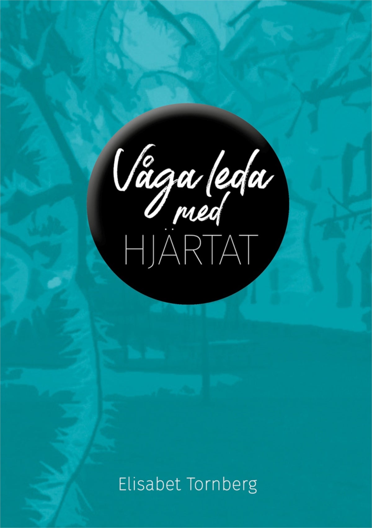 Våga leda med hjärtat – E-bok