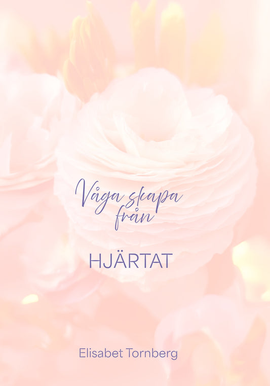 Våga skapa från hjärtat – E-bok