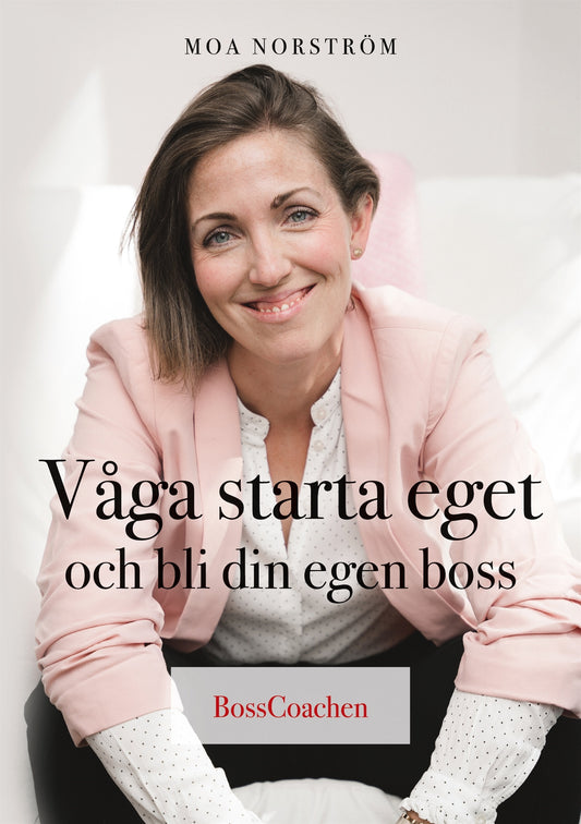 Våga starta eget och bli din egen boss – E-bok
