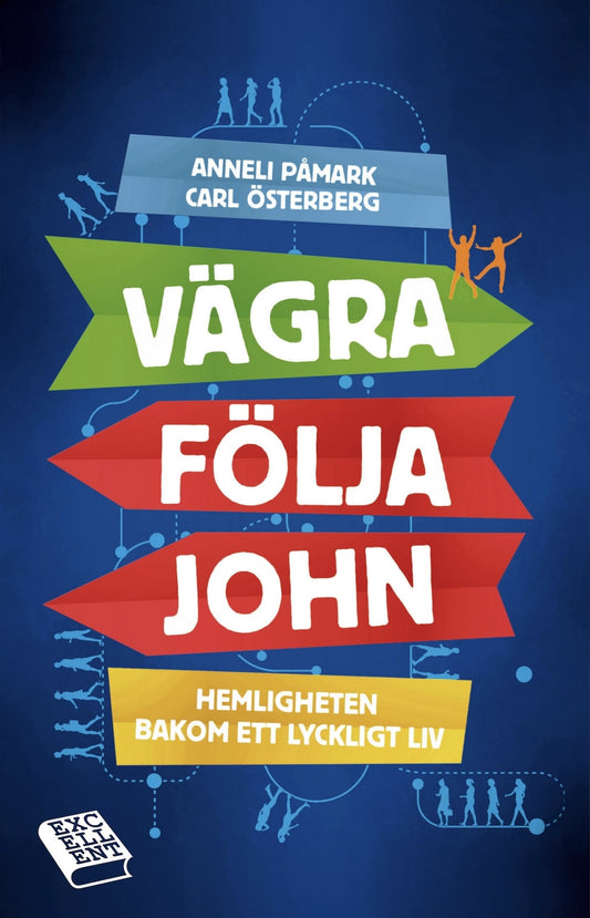 Vägra följa John : hemligheten bakom ett lyckligt liv – E-bok