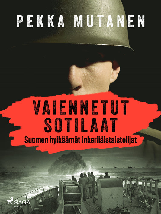 Vaiennetut sotilaat – Suomen hylkäämät inkeriläistaistelijat – E-bok