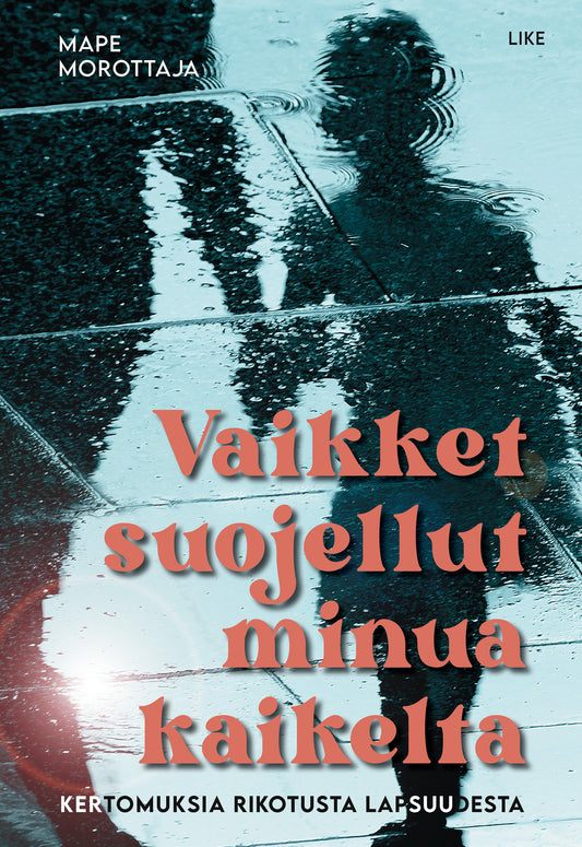 Vaikket suojellut minua kaikelta – E-bok