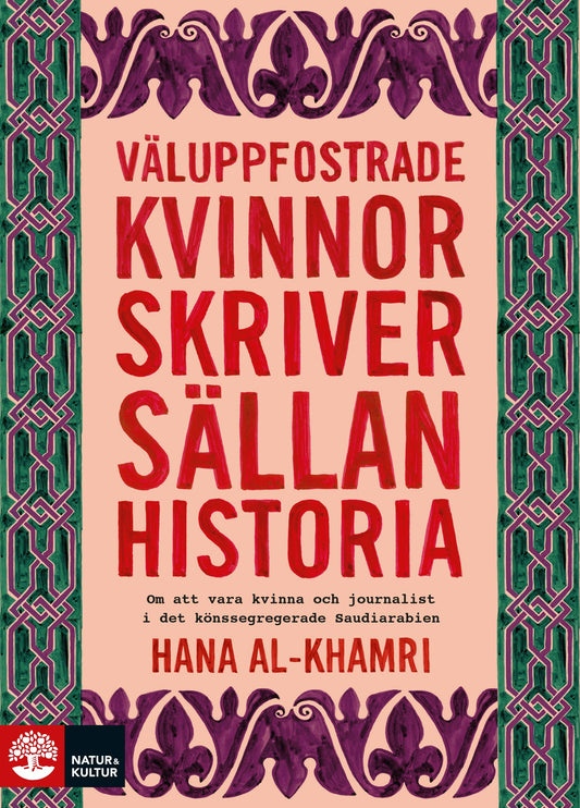 Väluppfostrade kvinnor skriver sällan historia : om att vara kvinna och journalist i det könssegregerade Saudiarabien – E-bok