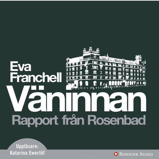 Väninnan : Rapport från Rosenbad – Ljudbok