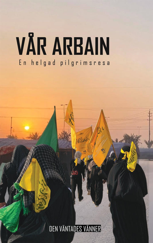 Vår Arbain : en helgad pilgrimsresa – E-bok