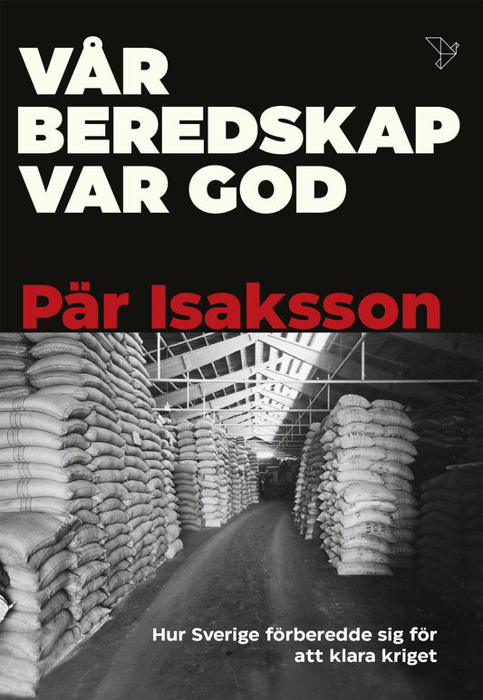 Vår beredskap var god : hur Sverige förberedde sig för att klara kriget – E-bok