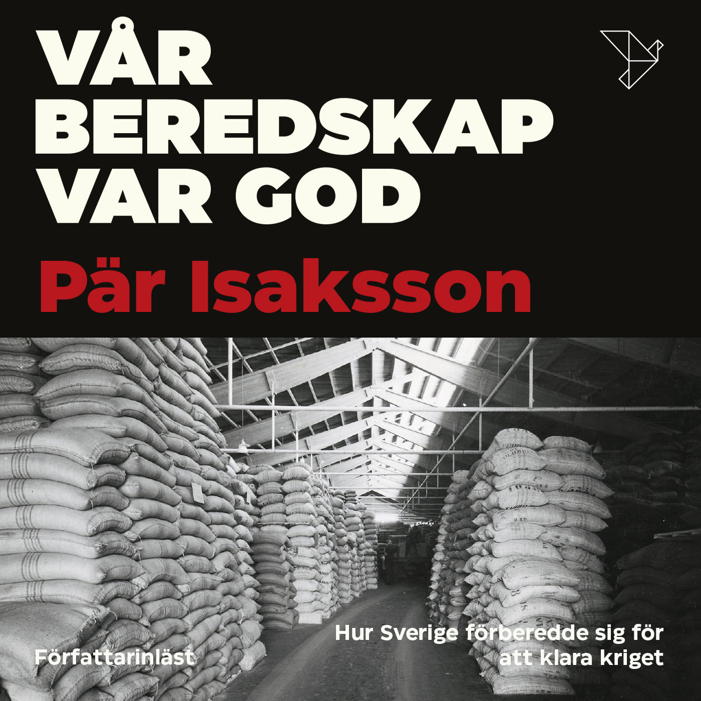 Vår beredskap var god : hur Sverige förberedde sig för att klara kriget – Ljudbok