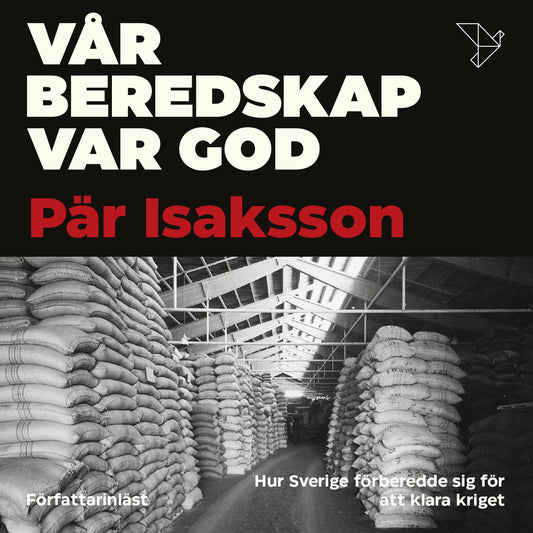 Vår beredskap var god : hur Sverige förberedde sig för att klara kriget – Ljudbok