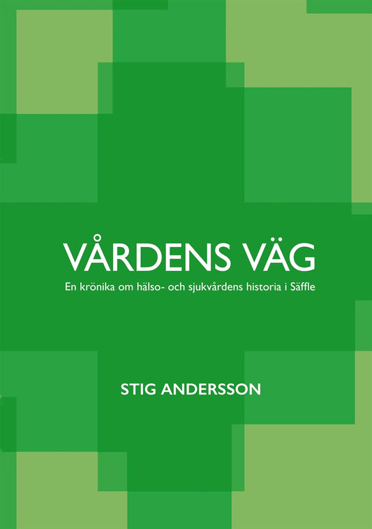 Vårdens väg: En krönika om hälso- och sjukvårdens historia i Säffle – E-bok