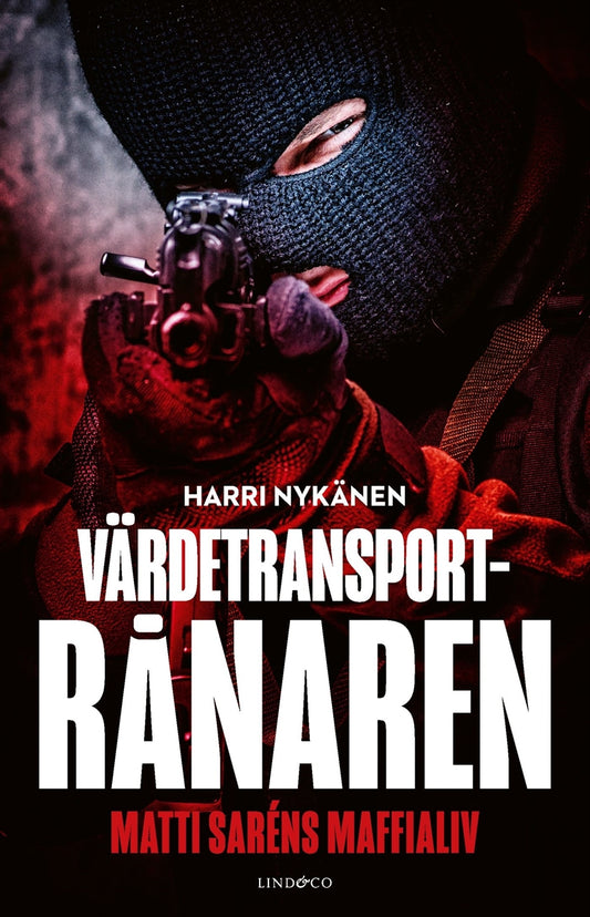 Värdetransportrånaren : Matti Saréns maffialiv – E-bok