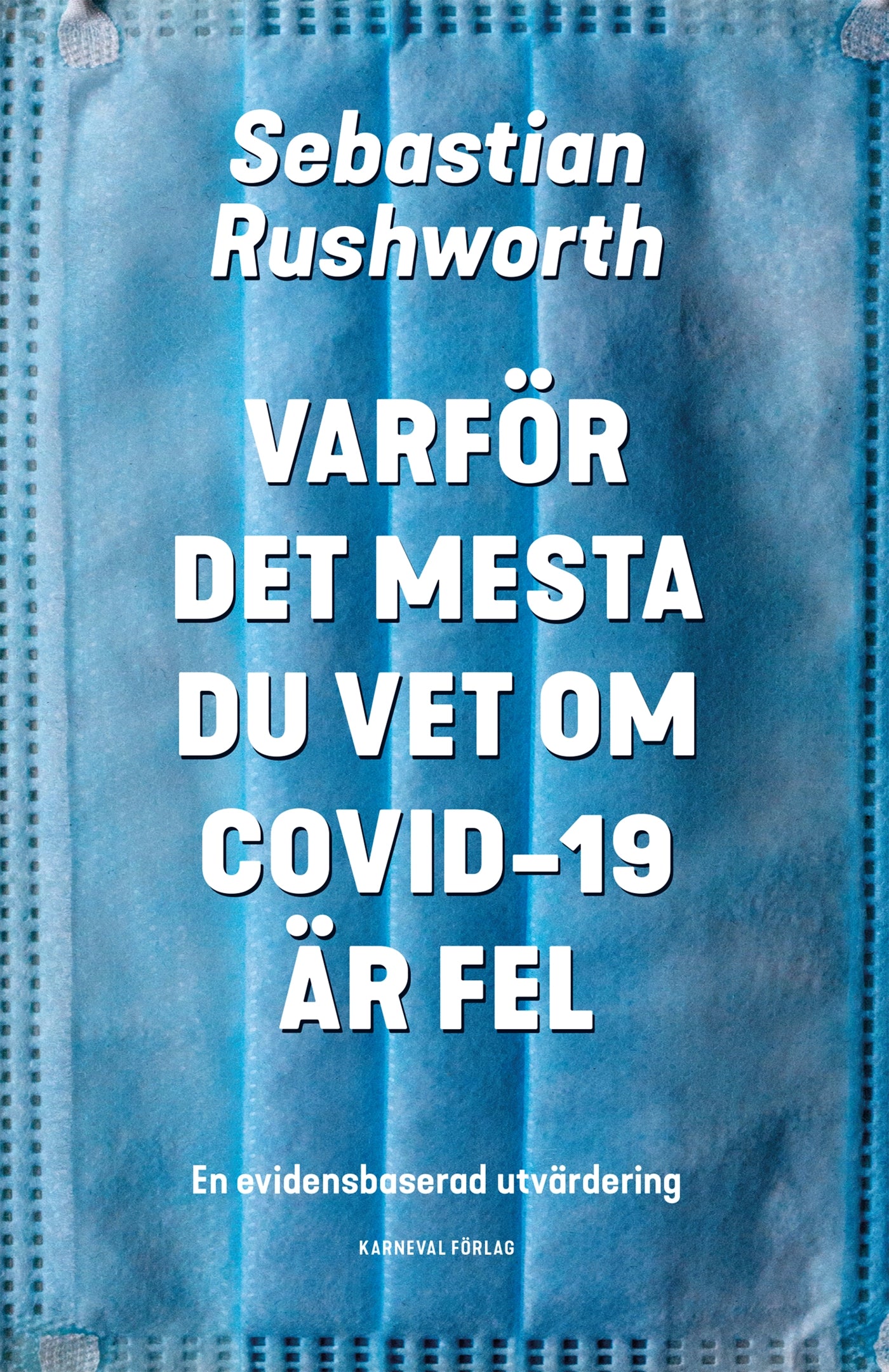 Varför det mesta du vet om covid-19 är fel : En evidensbaserad utvärdering – E-bok