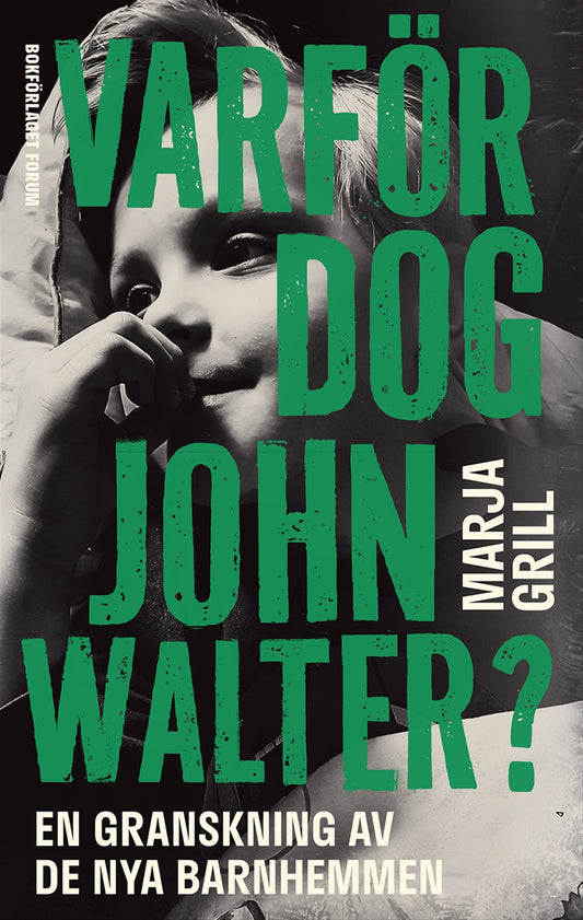 Varför dog John Walter? : en granskning av de nya barnhemmen – E-bok