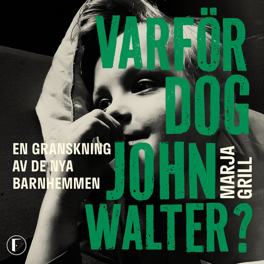 Varför dog John Walter? : en granskning av de nya barnhemmen – Ljudbok