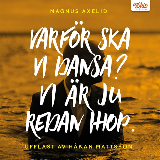 Varför ska vi dansa? Vi är ju redan ihop. – Ljudbok