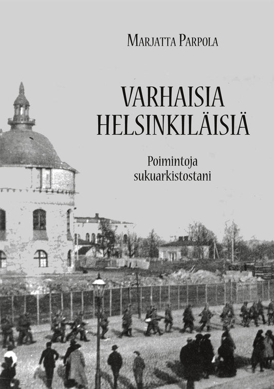 Varhaisia helsinkiläisiä: Poimintoja sukuarkistostani – E-bok