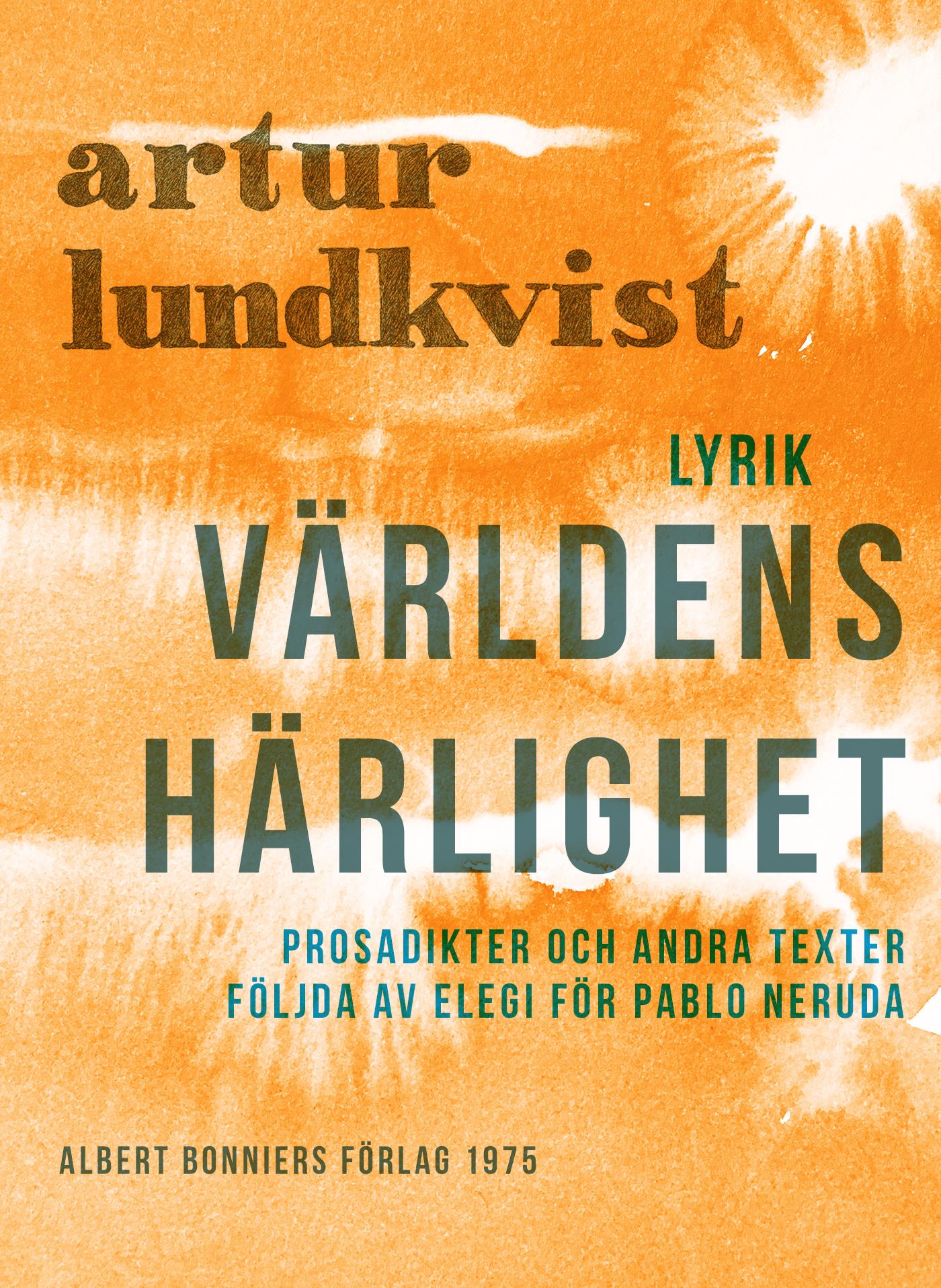 Världens härlighet : prosadikter och andra texter följda av elegi för Pablo Neruda – E-bok