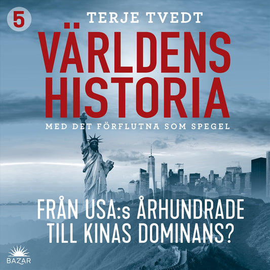 Världens historia: Del 5 – Från USA:s århundrade till Kinas dominans? – Ljudbok