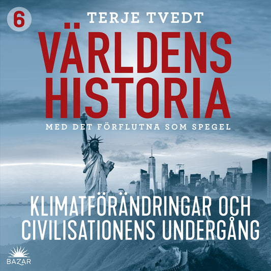 Världens historia: Del 6 – Klimatförändringar och civilisationers undergång – Ljudbok