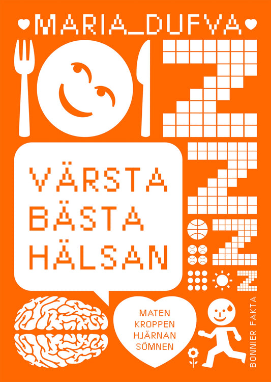 Värsta bästa hälsan : maten, kroppen, hjärnan, sömnen – E-bok