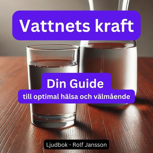 Vattnets Kraft: Din Guide till Optimal Hälsa och Välmående – Ljudbok