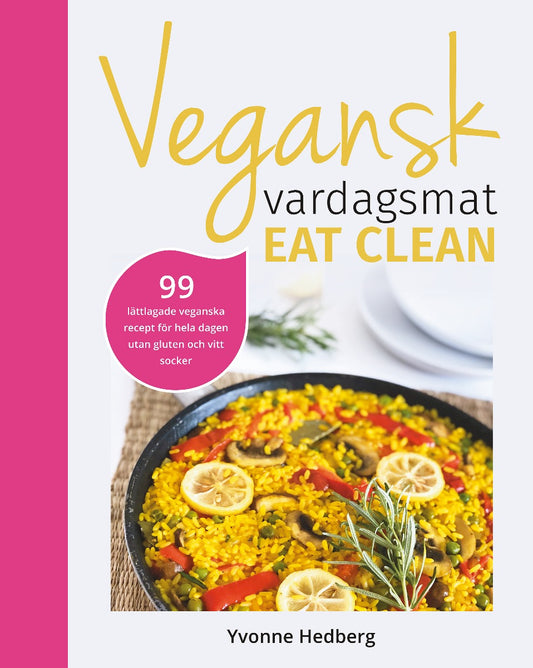 Vegansk vardagsmat : eat clean - veganska och glutenfria eat clean recept för hela dagen – E-bok
