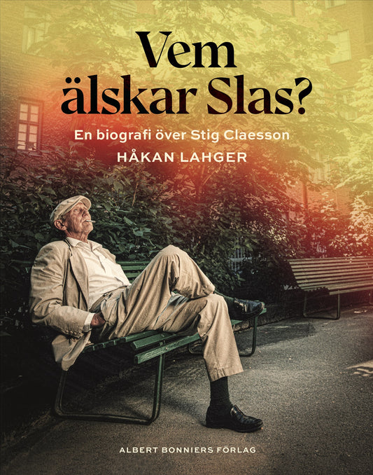Vem älskar Slas? : En biografi över Stig Claesson – E-bok