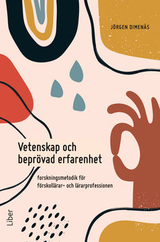 Vetenskap och beprövad erfarenhet : forskningsmetodik för förskollärar- och lärarprofessionen, e-bok