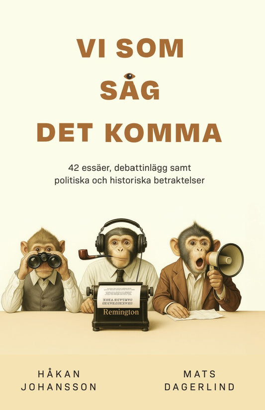 Vi som såg det komma Vi som såg det komma : 42 essäer, debattinlägg samt politiska och historiska betraktelser – E-bok