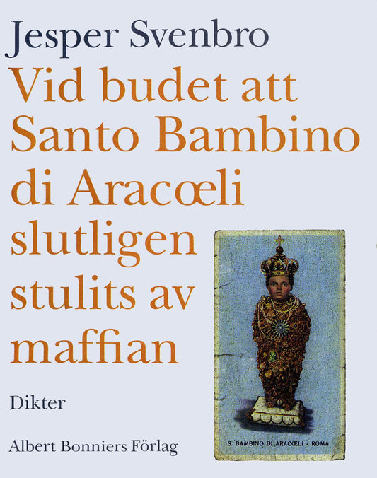Vid budet att Santo Bambino di Aracoeli slutligen stulits av maffian : dikter – E-bok