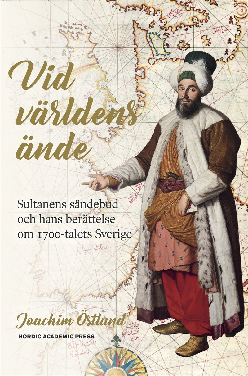 Vid världens ände: sultanens sändebud och hans berättelse om 1700-talets Sverige – E-bok