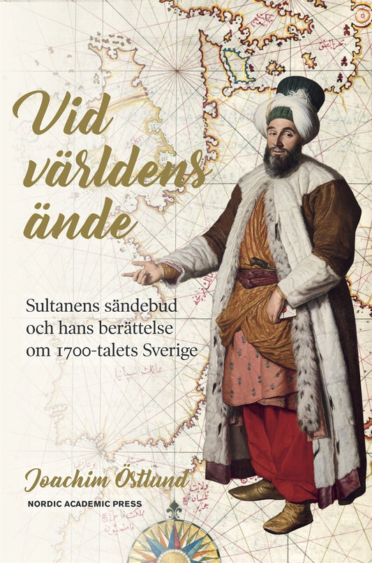 Vid världens ände: sultanens sändebud och hans berättelse om 1700-talets Sverige – E-bok