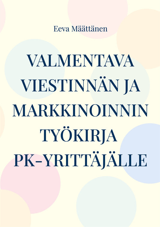 Viestinnän ja markkinoinnin työkirja pk-yrittäjälle – E-bok