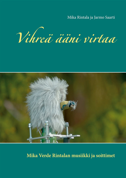 Vihreä ääni virtaa: Mika Verde Rintalan musiikki ja soittimet – E-bok