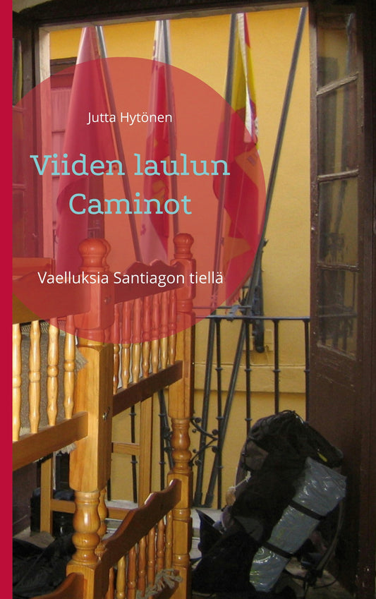 Viiden laulun Caminot: Vaelluksia Santiagon tiellä – E-bok