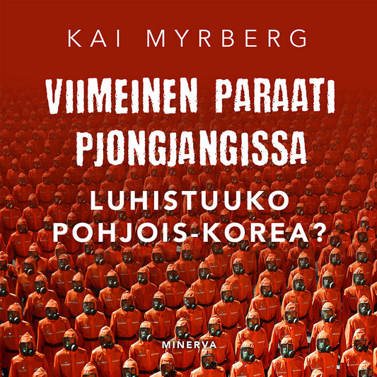 Viimeinen paraati Pjongjangissa – Luhistuuko Pohjois-Korea? – Ljudbok