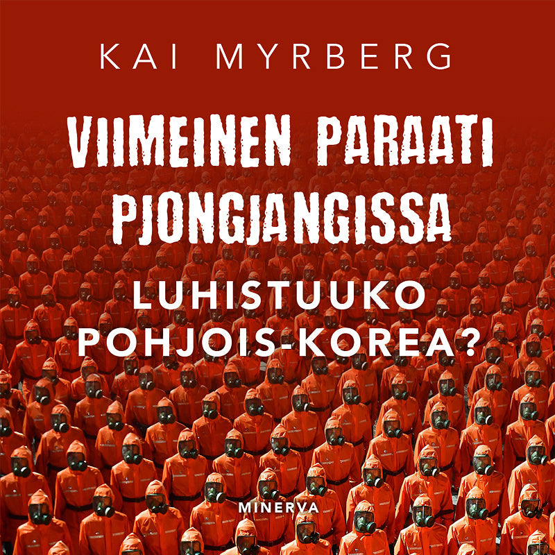 Viimeinen paraati Pjongjangissa – Luhistuuko Pohjois-Korea? – Ljudbok