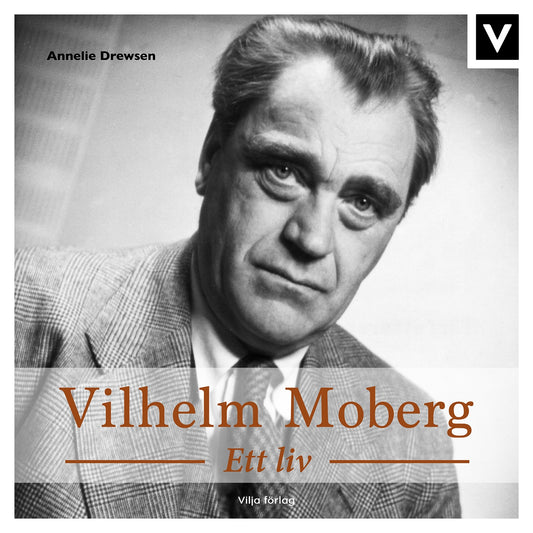 Vilhelm Moberg - Ett liv – Ljudbok