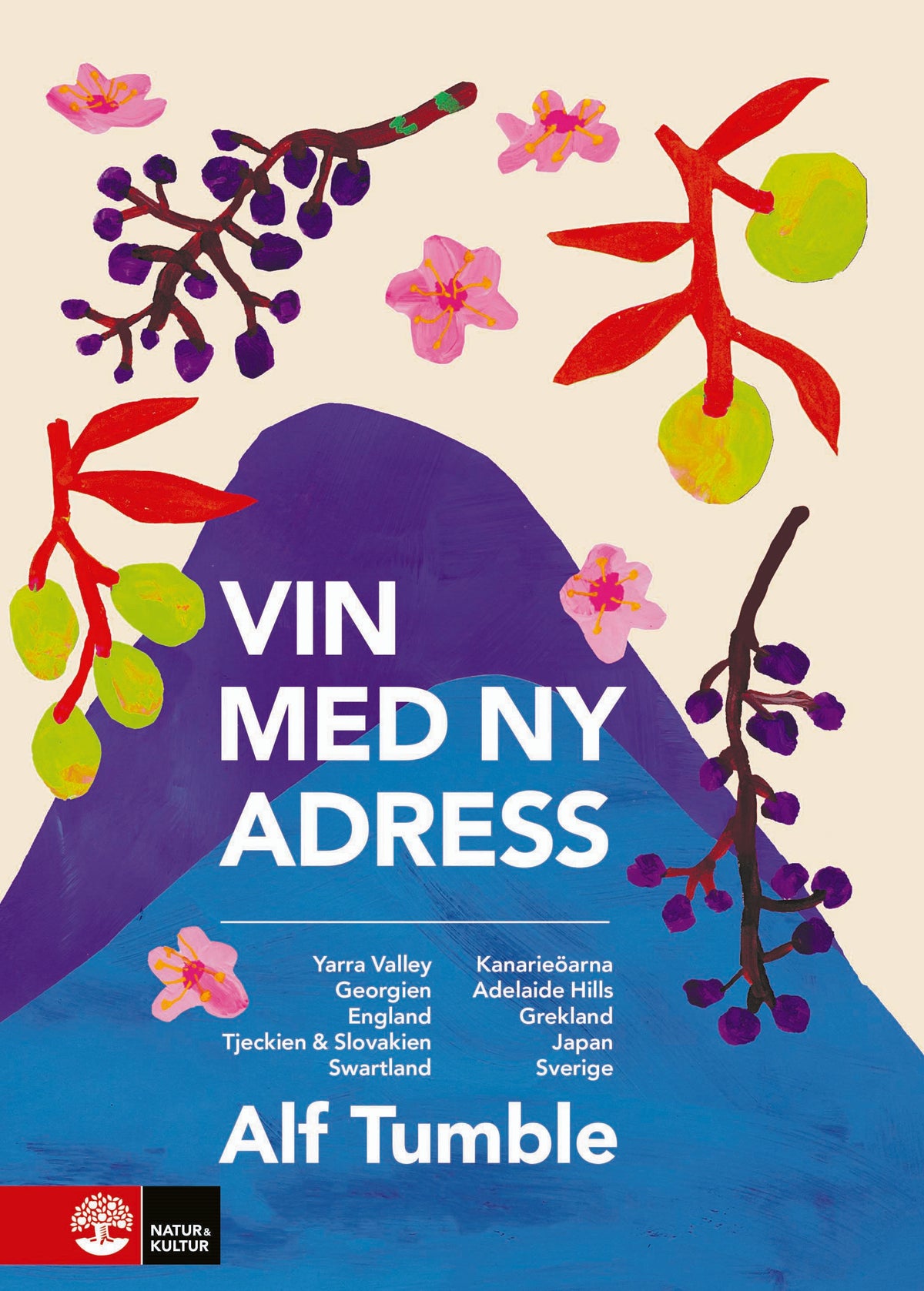 Vin med ny adress : Yarra Valley, Georgien, England, Tjeckien & Slovakien, Swartland, Kanarieöarna, Adelaide Hills, Grekland, Japan, Sverige – E-bok