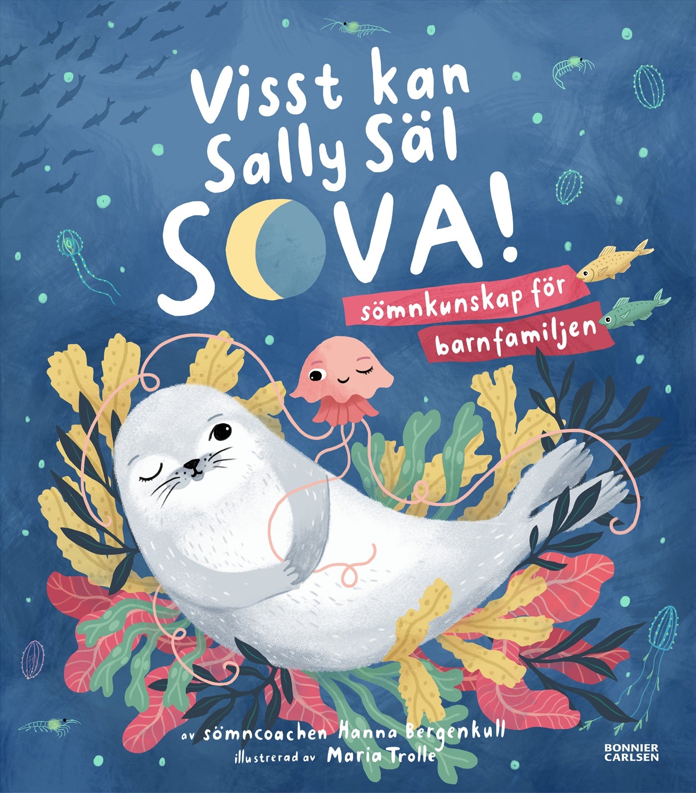 Visst kan Sally Säl sova : sömnkunskap för barnfamiljen – E-bok