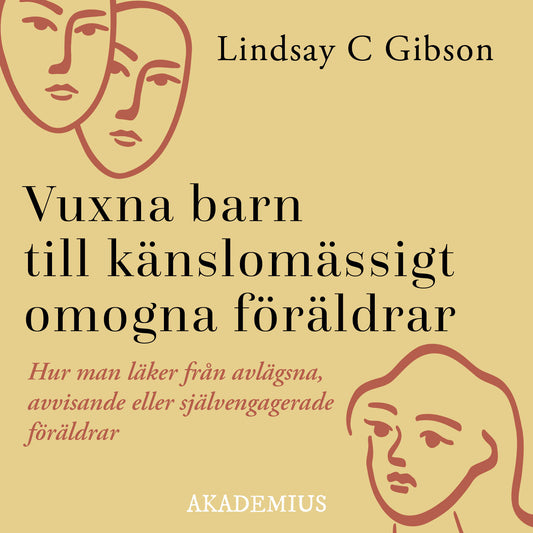 Vuxna barn till känslomässigt omogna föräldrar : så läker du efter en uppväxt med avvisande eller självupptagna föräldrar – Ljudbok
