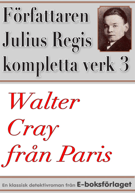 Walter Cray från Paris. Författaren Julius Regis kompletta verk nr 3 – E-bok